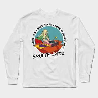 Smooth Jazz Music Obsessive Fan Design Long Sleeve T-Shirt
